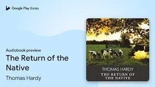 The Return of the Native by Thomas Hardy &middot; Audiobook preview