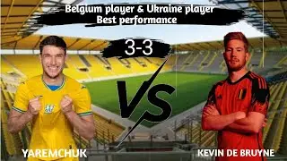 belgium player & ukraine player best performance in fifa mobile game