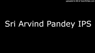 Sri Arvind Pandey IPS