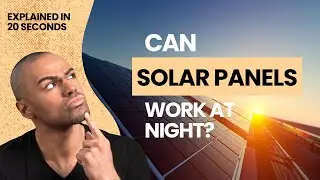 Can Solar Panels Work At Night?