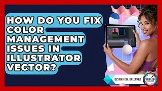 How Do You Fix Color Management Issues In Illustrator Vector? - Design Tool Unlocked