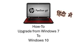 How to Upgrade HP Pavilion G6 from Windows 7 to Windows 10: Step-by-Step Guide