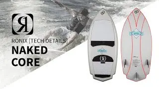 2018 Ronix Naked Wakesurf Core Construction