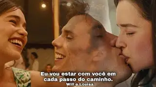 Will e Louisa | Eu vou estar com voc&ecirc; em cada passo do caminho.