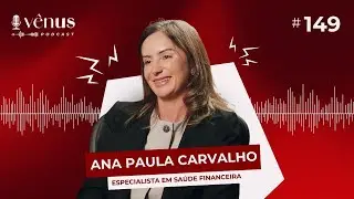 VENUS DAY TALKS PODCAST - Ep. 149 - Ana Paula Carvalho #podcast #saude #maturidade #finan&ccedil;as