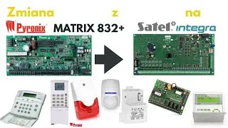 Zmiana centrali z Pyronix Matrix 832+ n Satel Integra 64