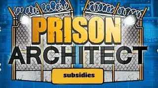 PrisonArchitect #3 subsidies!