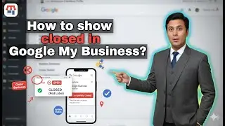 How to show closed in Google My Business?