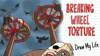BREAKING WHEEL TORTURE | Draw My Life