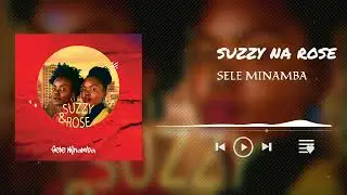 Sele Minamba &ndash; Suzy na Rose (Official Singeli Audio)