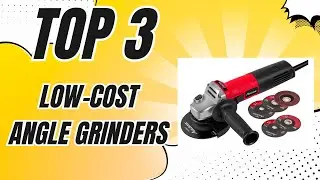 Upgrade Your Toolbox: Top 3 Low Cost Angle Grinders Reviewed on Amazon ✅ [2024]