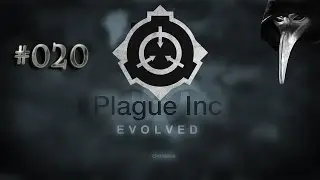 Plague Inc Evolved #020 - SCP-2376