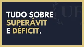 Superavit - Déficit - Tudo Sobre Deficit e Superávit
