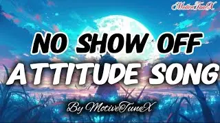 No Show Off - Attitude Song | Official Video |  MotiveTuneX | AI Music | @MotiveTuneX 