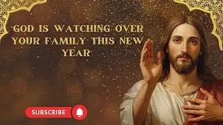 God Says today A New Year Promise for Your Family from God. God is watching over your family