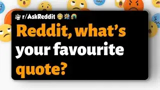 r/AskReddit | Reddit, what&rsquo;s your favourite quote?