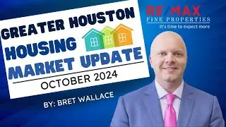 Greater Houston HOUSING Market Update with Ft. Bend County Realtor Bret Wallace [October 2024]