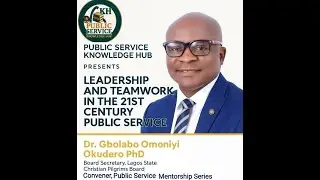 Leadership and Team Work in the 21st Century Public Service