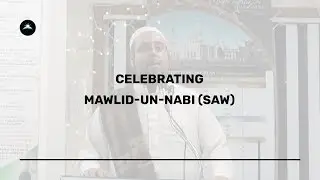 Celebrating Mawlid-un-Nabi ﷺ - Imam Hafiz Usman Munawwar