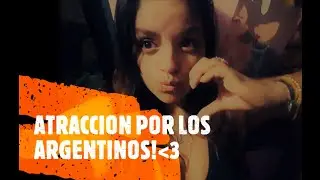 ¿Por qué me atraen los Argentinos? y Chisme
