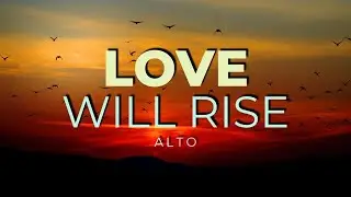 Love Will Rise ALTO
