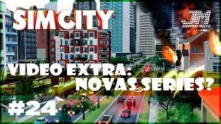 👀 VIDEO EXTRA: NOVAS S&Eacute;RIES? - SIMCITY 2017 GAMEPLAY - LET&rsquo;S PLAY #24 [PORTUGU&Ecirc;S] [PT-BR]