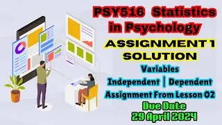 PSY516 Statistics in Psychology Assignment 1 Solution Variables 29/04/2024