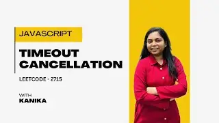 Leetcode 2715 - Timeout Cancellation | Javascript - Kanika Vats
