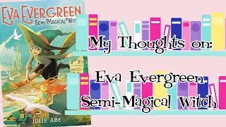 My Thoughts on Eva Evergreen