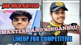 MAXTERN AND KINGANBRU LINEUP FOR COMPETITIVE |