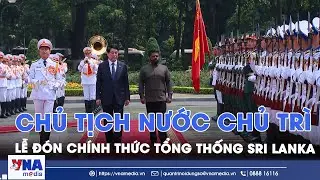 Chủ tịch nước Lương Cường chủ trì lễ đón chính thức Tổng thống Sri Lanka - VNA