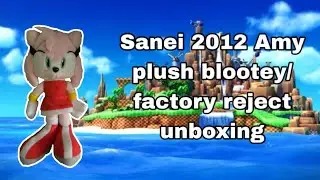 Wackyadventures:sanei 2012 Amy plush blootey/factory reject unboxing ￼