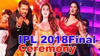 IPL Final 2018 Ceremony, IPL Final 2018 Dance, Salman Khan,Jacqueline, Anil Kapoor, Desi Shah, Boby
