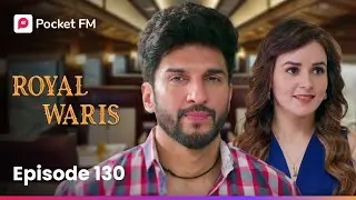 Episode 130 | Royal Waris | Pocket FM
