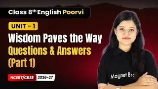 Wisdom Paves the Way - Questions & Answers (Part 1) | Class 8th English (Poorvi) | Unit 1 | CBSE