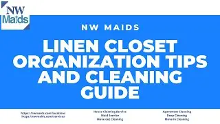 NW Maids House Cleaning Service - Linen Closet Organization Tips and Cleaning Guide