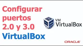 Activar puertos USB 2.0 y 3.0 en VirtualBox - Configuración