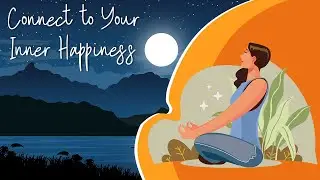 Meditation to Invoke Joy | Connect to Your Inner Happiness | Be Your Best Self