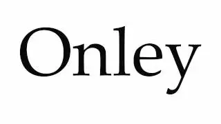 How to Pronounce Onley