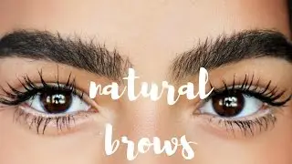 HOW TO: NATURAL BROWS | My Eyebrow Routine