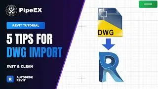 5 DWG Import Tips in Revit You Should Know
