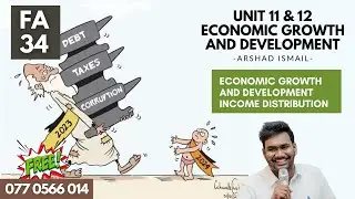 Unit 11 and 12 - Focus Area 34 - Economic Growth, Development, Income Distribution - Arshad Ismail