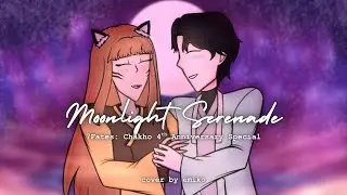 moonlight serenade as a chakho ost (4th anniversary cover)