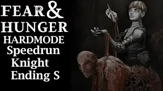 Fear & Hunger Hardmode/Speedrun/Knight/Ending S/No skip Story/No Commentary