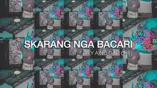 SKARANG NGA BACARI - RYANJUNIOR