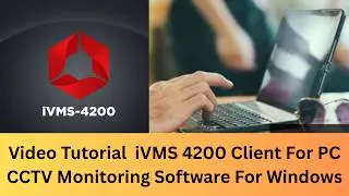 iVMS 4200 Client Software For PC | Installation and Configuration Full Tutorial