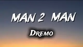Man 2 Man - Dremo /(Official Lyrics Video)