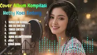 Cover Remix Dangdut Album Surga dan Neraka  – Hetty Koes Endang | Versi Nostalgia Adem & Emotional 🎧