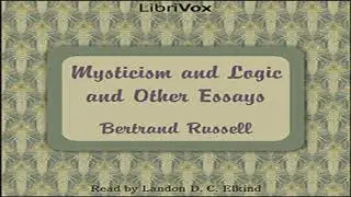 Mysticism and Logic and Other Essays by Bertrand RUSSELL Part 1/2 | Full Audio Book