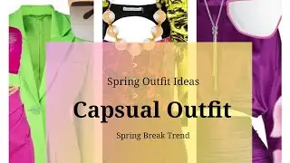 Spring Outfit Ideas l Casual, timeless trends. How to outfit in spring break?
